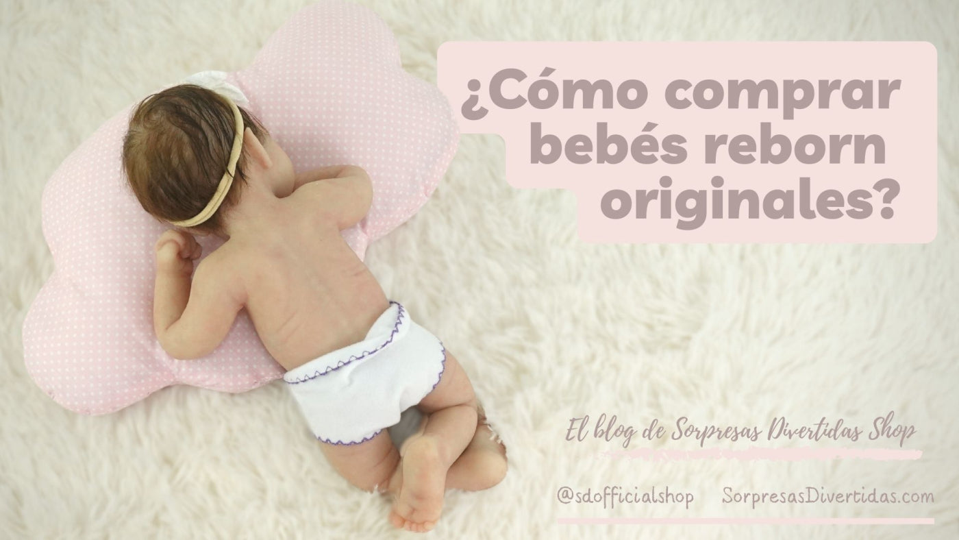 Cómo comprar bebés reborn originales? – Sorpresas Divertidas Shop